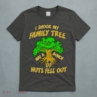 I Shook My Family Tree and a Bunch of Nuts Fell Out T-Shirt thumb 5