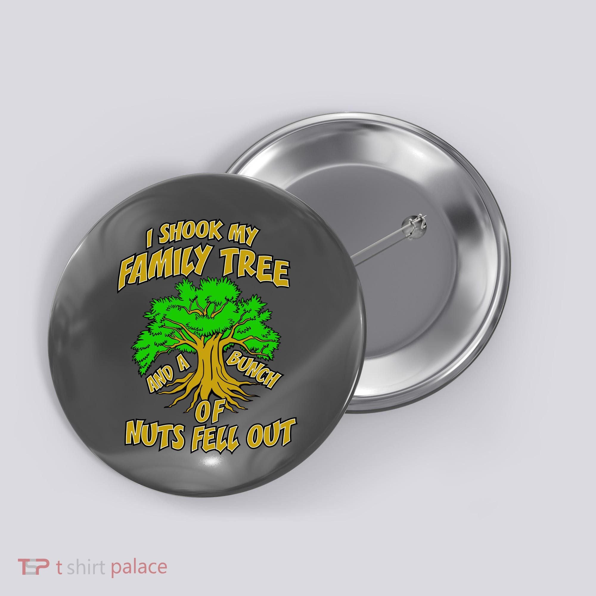 I Shook My Family Tree and a Bunch of Nuts Fell Out Button