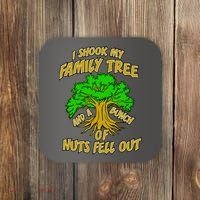 I Shook My Family Tree and a Bunch of Nuts Fell Out Coaster thumb 0