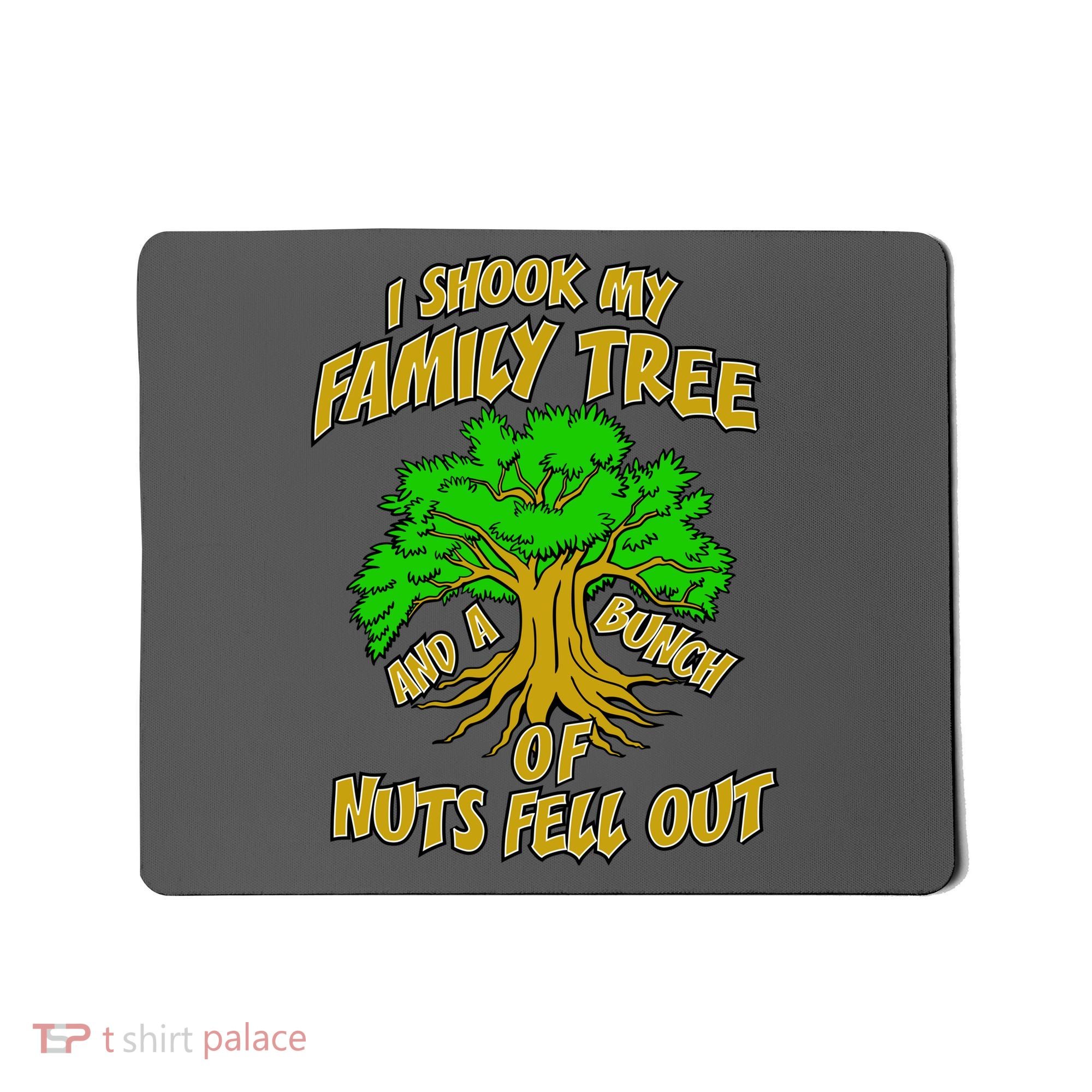 I Shook My Family Tree and a Bunch of Nuts Fell Out Mousepad