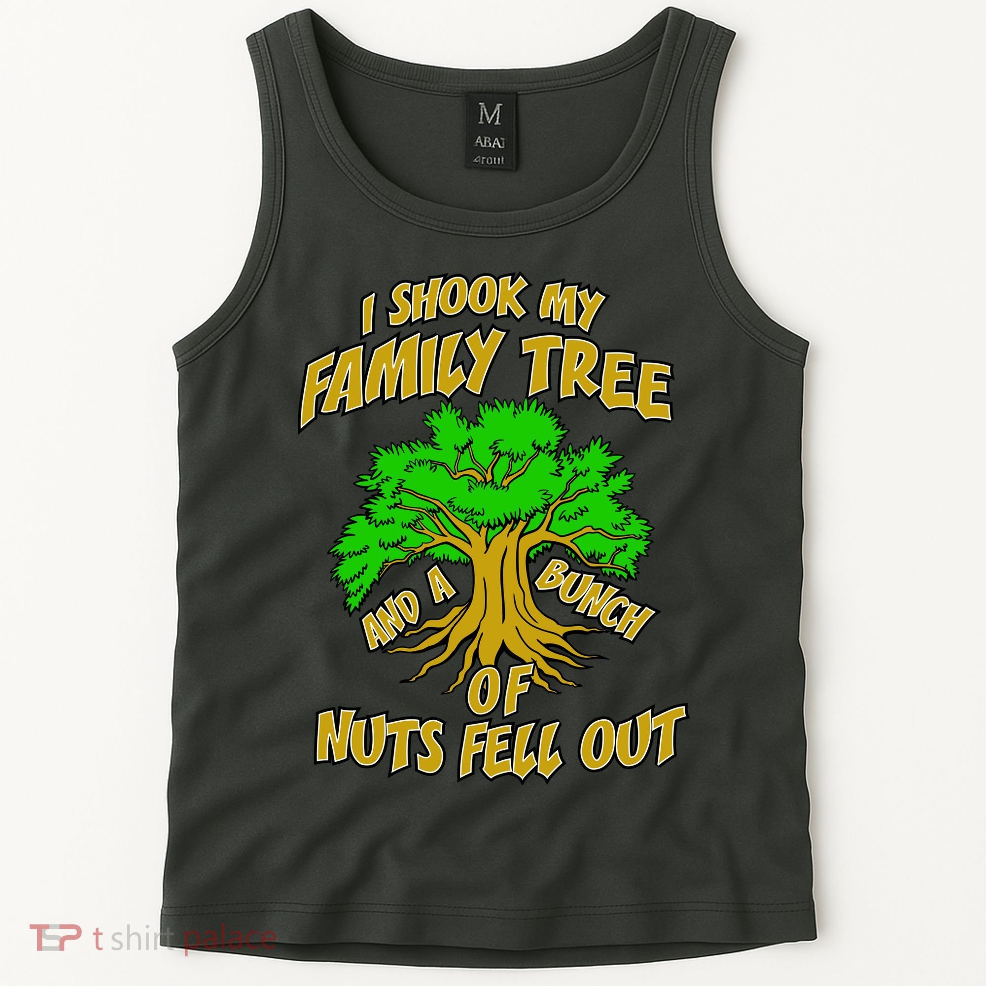 I Shook My Family Tree and a Bunch of Nuts Fell Out Tank Top