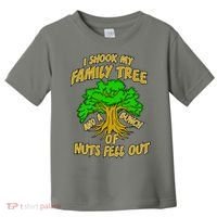 I Shook My Family Tree and a Bunch of Nuts Fell Out Toddler T-Shirt thumb 0
