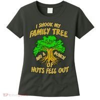 I Shook My Family Tree and a Bunch of Nuts Fell Out Women's T-Shirt thumb 0