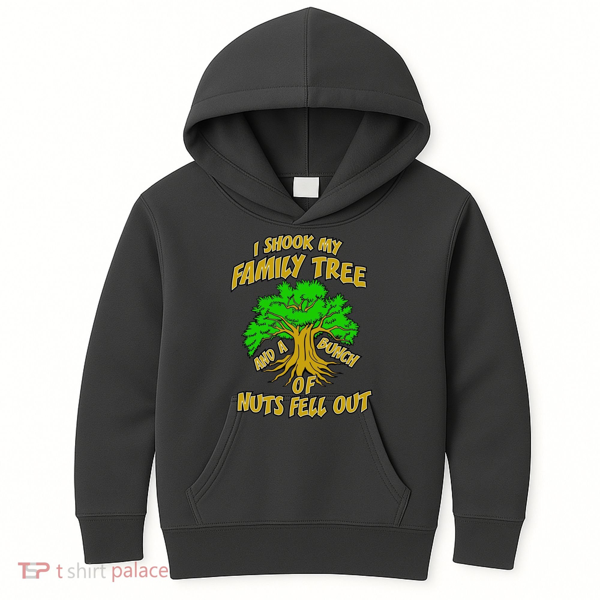 I Shook My Family Tree and a Bunch of Nuts Fell Out Kids Hoodie