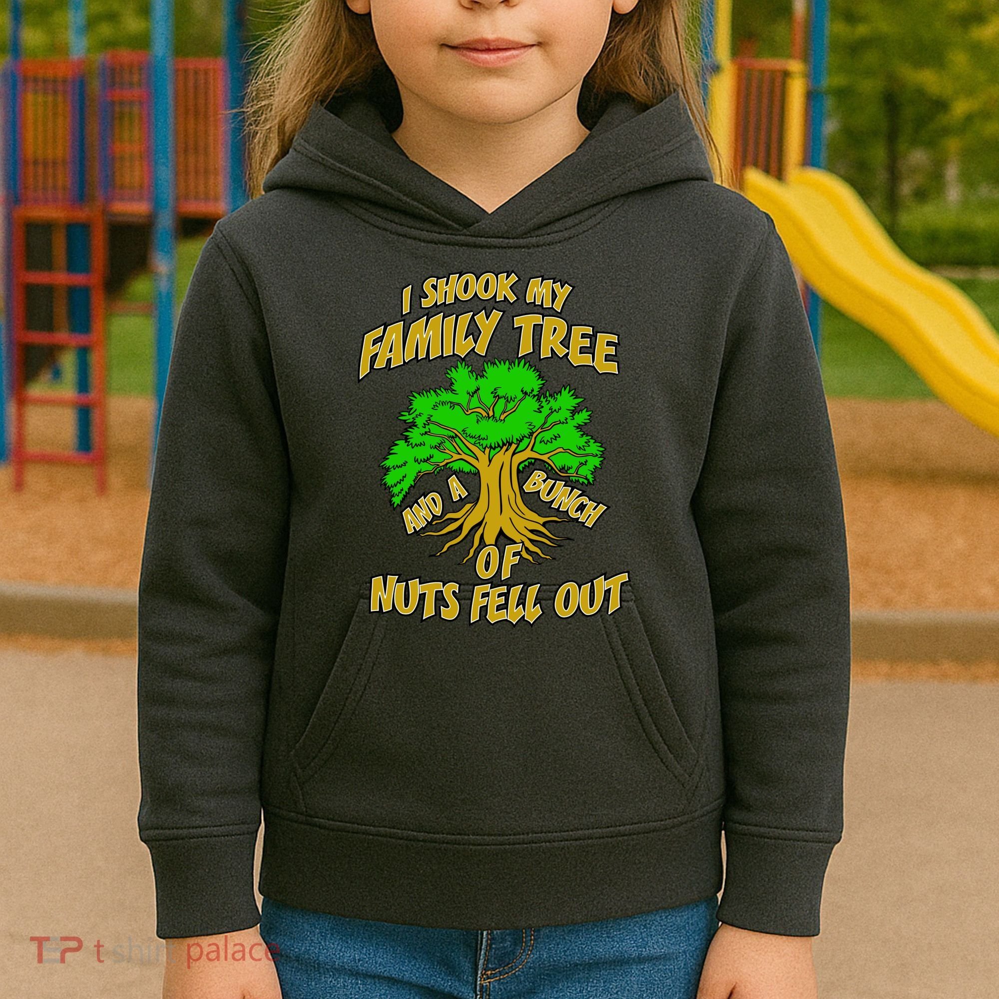 I Shook My Family Tree and a Bunch of Nuts Fell Out Kids Hoodie