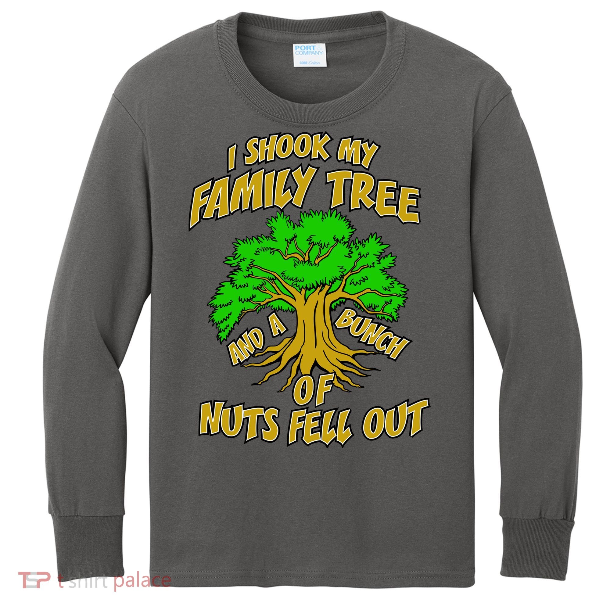 I Shook My Family Tree and a Bunch of Nuts Fell Out Kids Long Sleeve Shirt