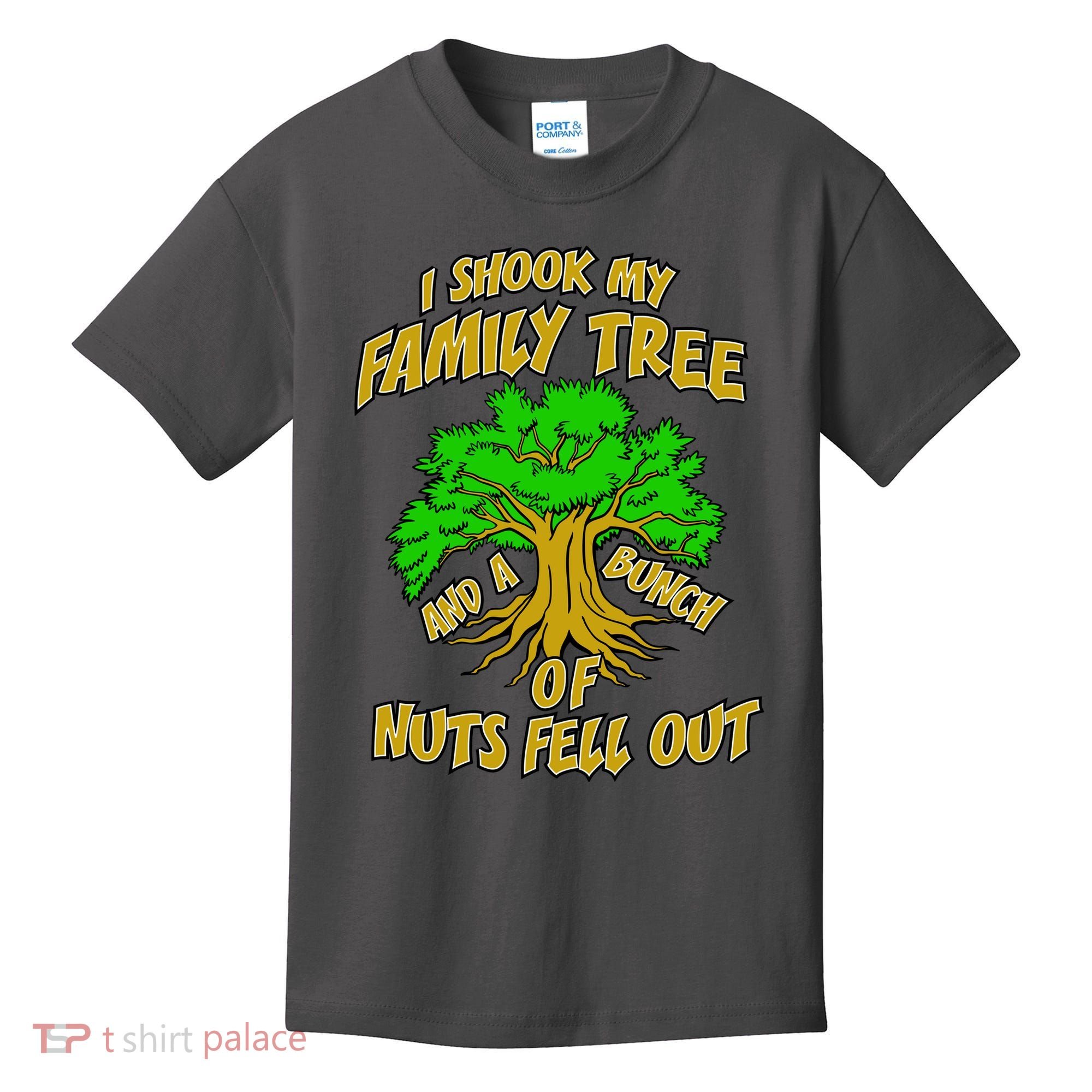 I Shook My Family Tree and a Bunch of Nuts Fell Out Kids T-Shirt