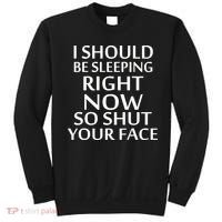 I Should Be Sleeping So Shut Your Face Sweatshirt thumb 0