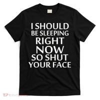 I Should Be Sleeping So Shut Your Face T-Shirt thumb 0