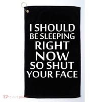 I Should Be Sleeping So Shut Your Face Golf Towel thumb 0