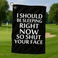 I Should Be Sleeping So Shut Your Face Golf Towel thumb 1