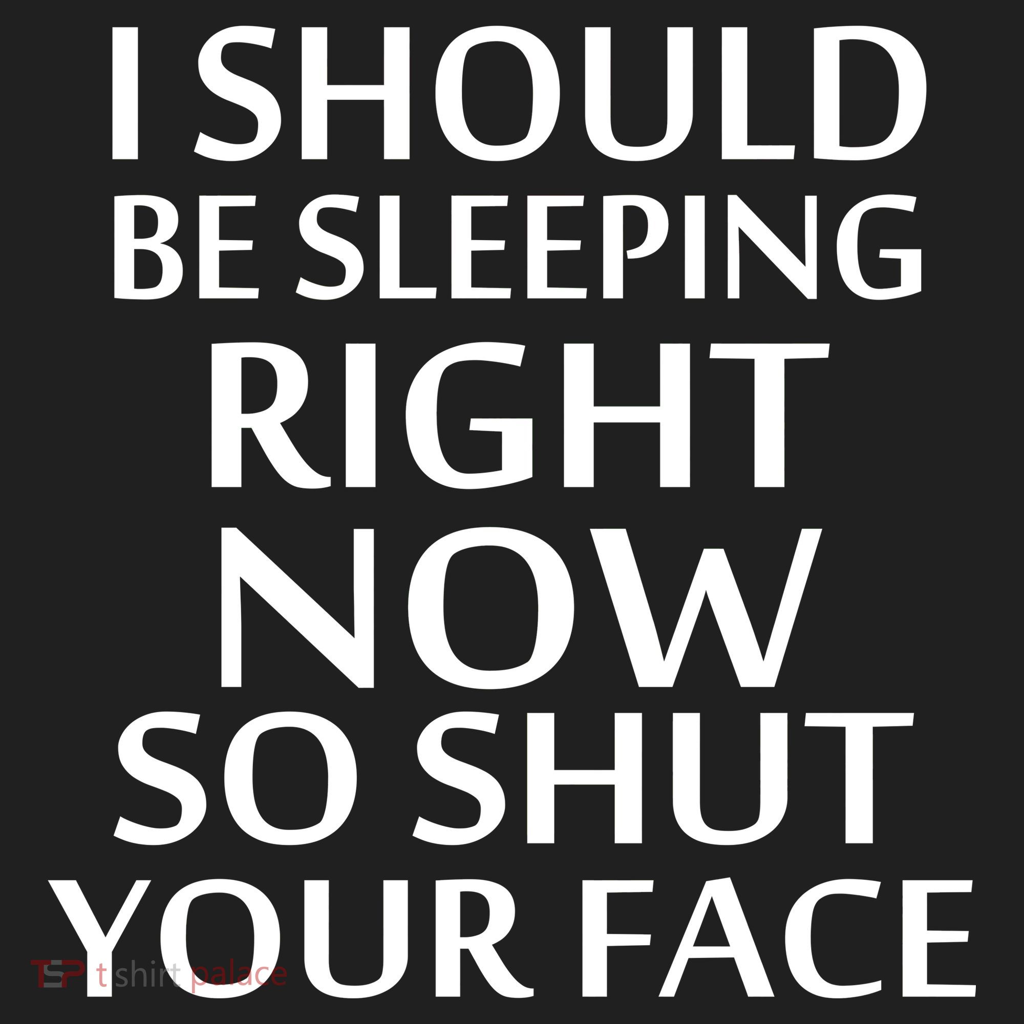 I Should Be Sleeping So Shut Your Face Golf Towel
