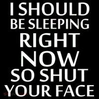 I Should Be Sleeping So Shut Your Face Women's T-Shirt thumb 6