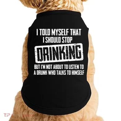I Should Stop Drinking Funny Doggie Tank