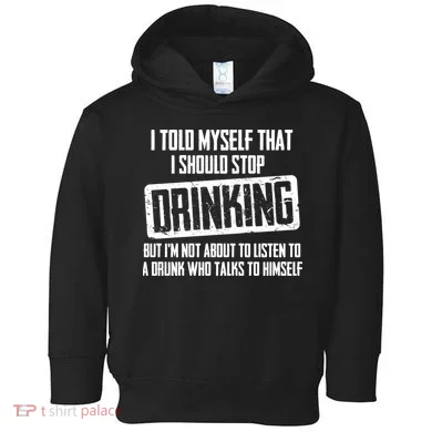 I Should Stop Drinking Funny Toddler Hoodie