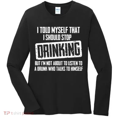I Should Stop Drinking Funny Women's Long Sleeve Shirt