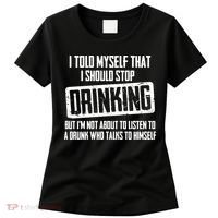 I Should Stop Drinking Funny Women's T-Shirt thumb 0