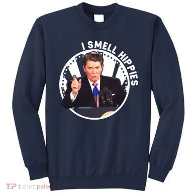 I Smell Hippies Reagan  Sweatshirt