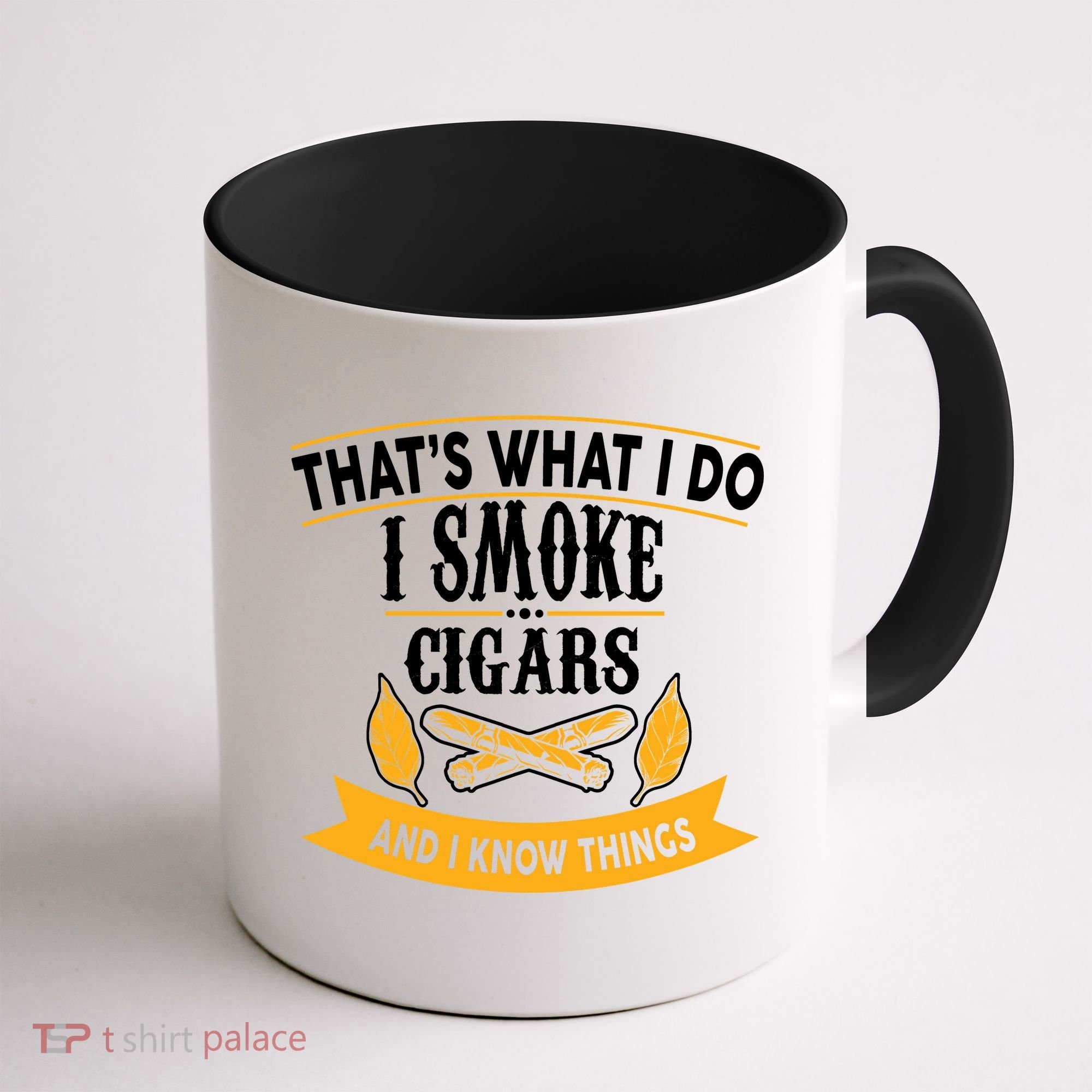 I Smoke Cigars And Know Thing Funny  Coffee Mug