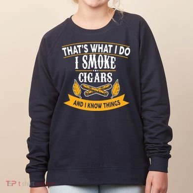 I Smoke Cigars And Know Thing Funny  Women's Sweatshirt