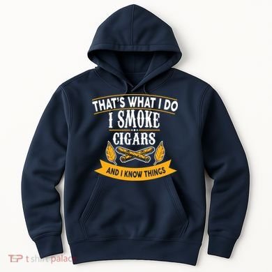 I Smoke Cigars And Know Thing Funny  Hoodie