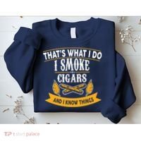 I Smoke Cigars And Know Thing Funny  Sweatshirt thumb 2