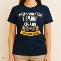 I Smoke Cigars And Know Thing Funny  T-Shirt thumb 4