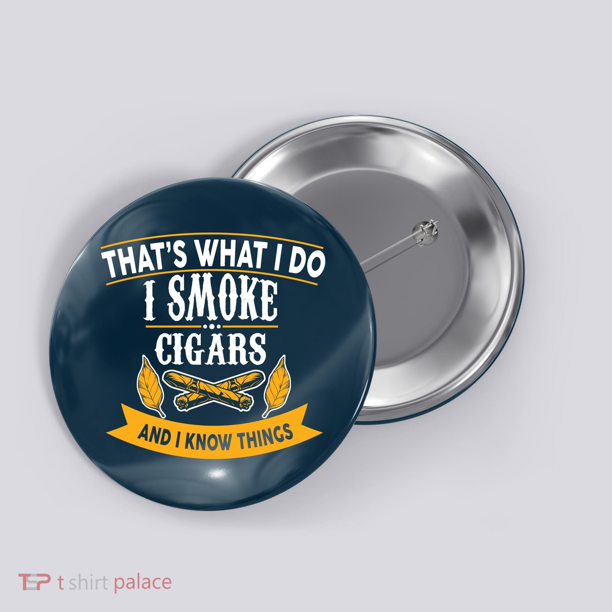 I Smoke Cigars And Know Thing Funny  Button