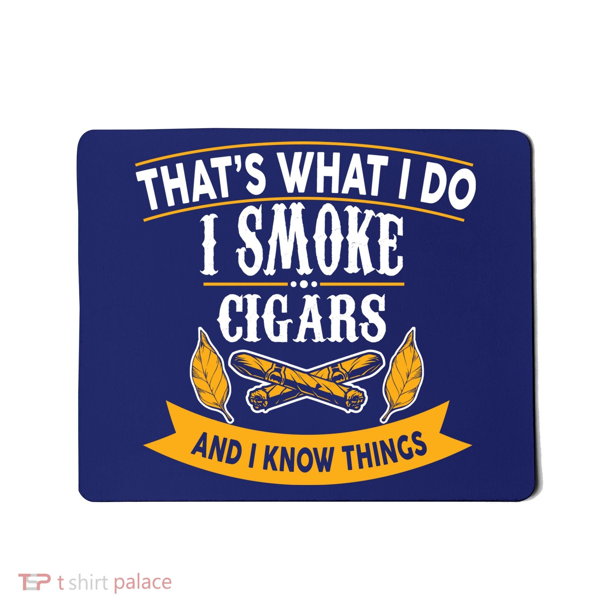 I Smoke Cigars And Know Thing Funny  Mousepad