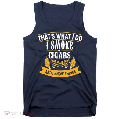 I Smoke Cigars And Know Thing Funny  Tank Top