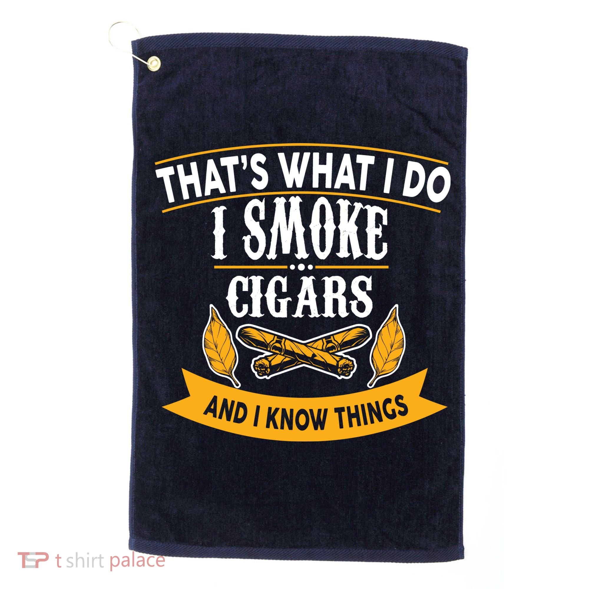 I Smoke Cigars And Know Thing Funny  Golf Towel