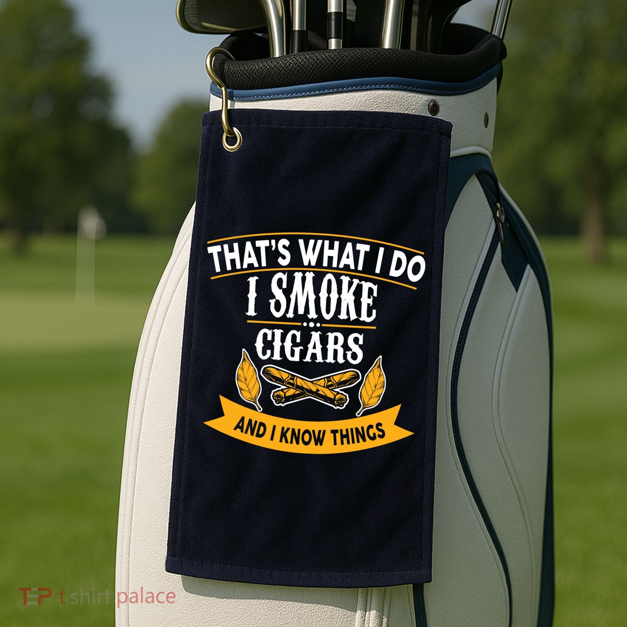 I Smoke Cigars And Know Thing Funny  Golf Towel