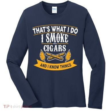 I Smoke Cigars And Know Thing Funny  Women's Long Sleeve Shirt