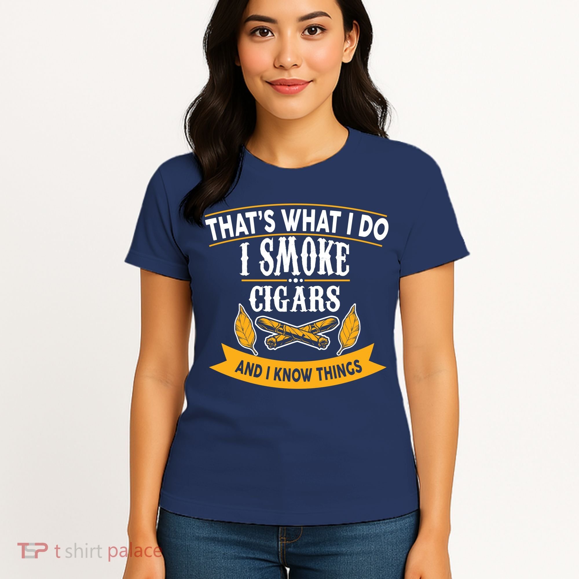 I Smoke Cigars And Know Thing Funny  Women's T-Shirt