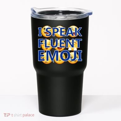 I Speak Fluent Emoji Tumbler