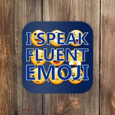 I Speak Fluent Emoji Coaster