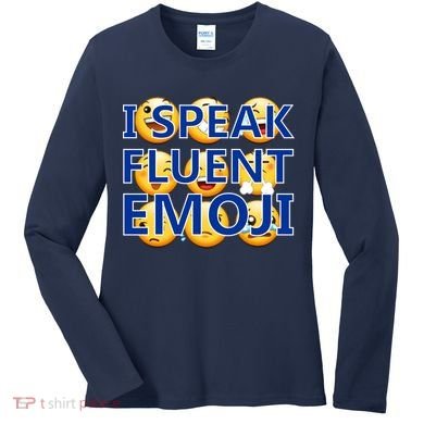 I Speak Fluent Emoji Women's Long Sleeve Shirt