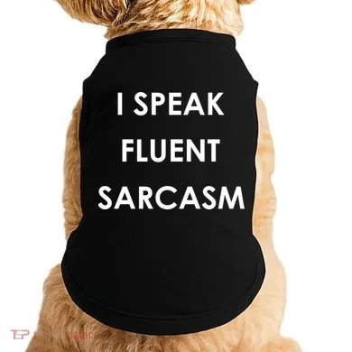I Speak Fluent Sarcasm Doggie Tank