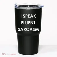 I Speak Fluent Sarcasm Tumbler thumb 0
