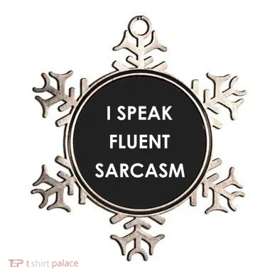 I Speak Fluent Sarcasm Ornament