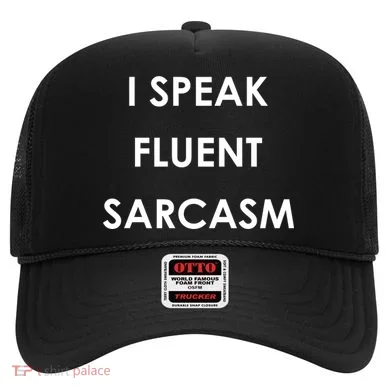 I Speak Fluent Sarcasm Hat