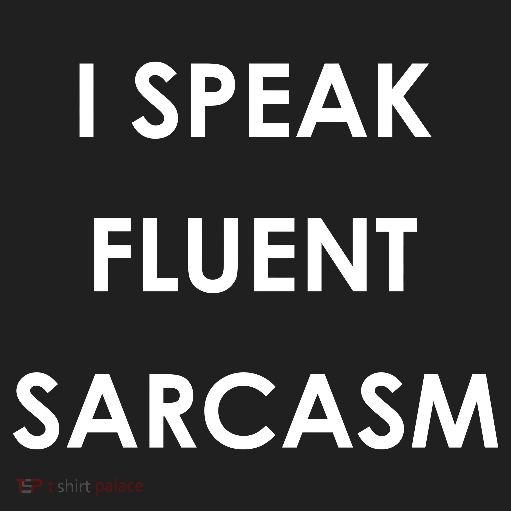 I Speak Fluent Sarcasm Hat