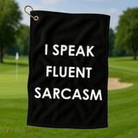 I Speak Fluent Sarcasm Golf Towel thumb 1