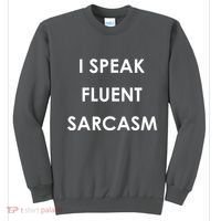 I Speak Fluent Sarcasm Sweatshirt thumb 0