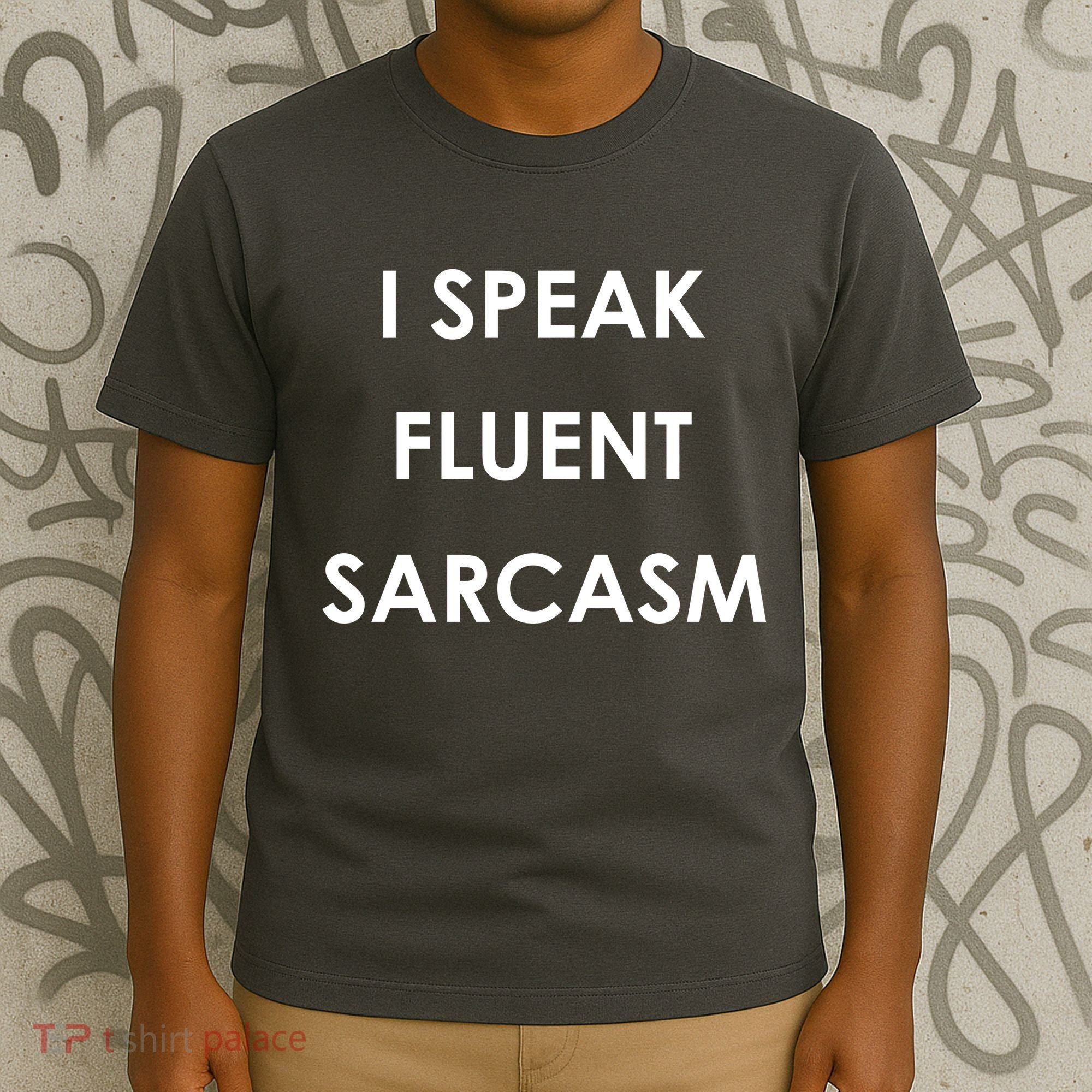 I Speak Fluent Sarcasm T-Shirt