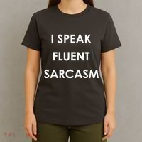 I Speak Fluent Sarcasm T-Shirt thumb 4