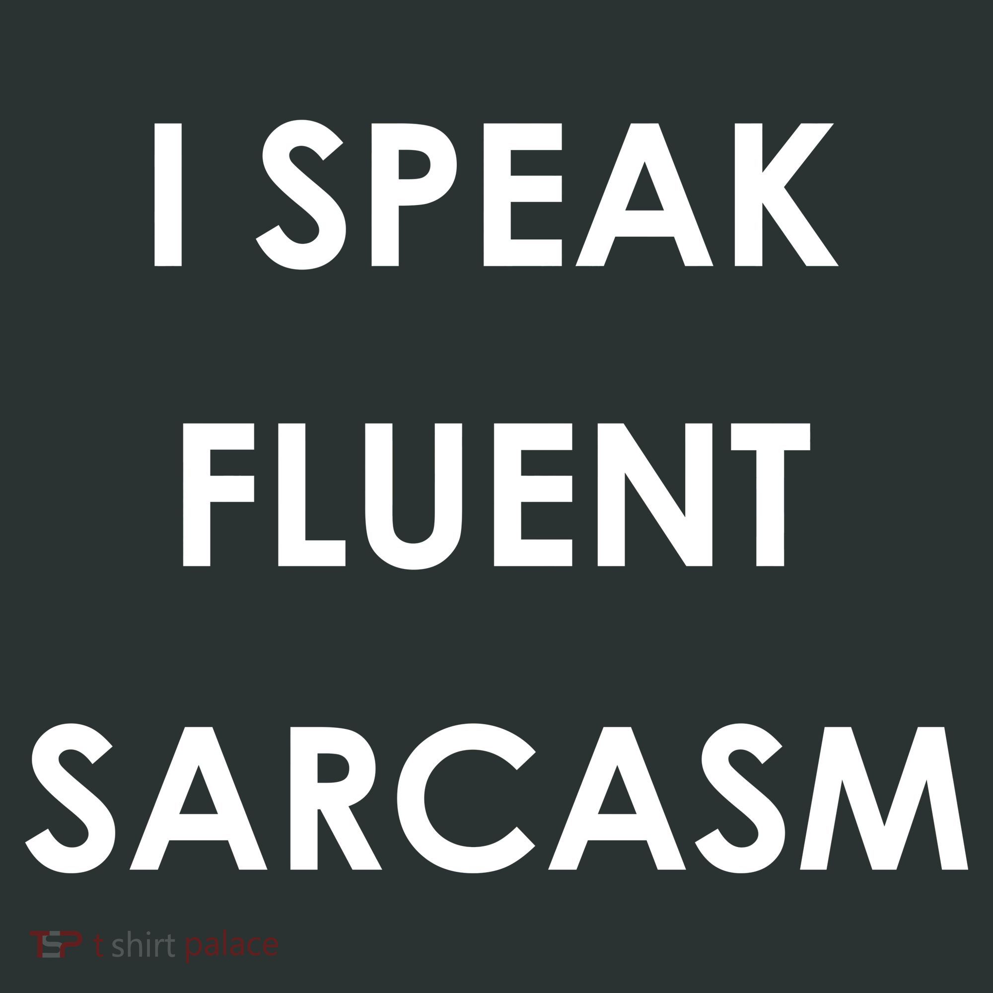 I Speak Fluent Sarcasm Button
