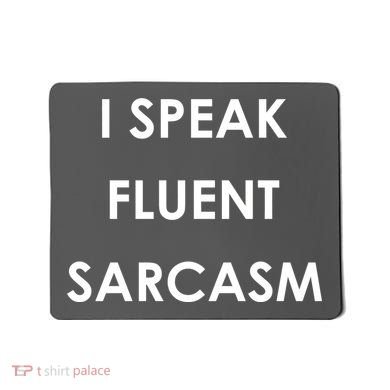 I Speak Fluent Sarcasm Mousepad