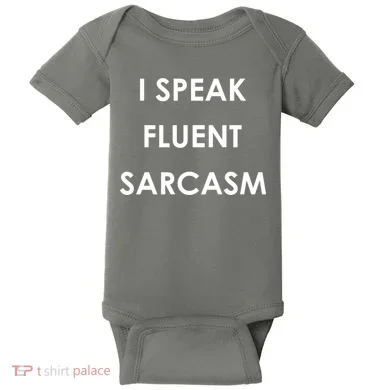 I Speak Fluent Sarcasm Baby Bodysuit