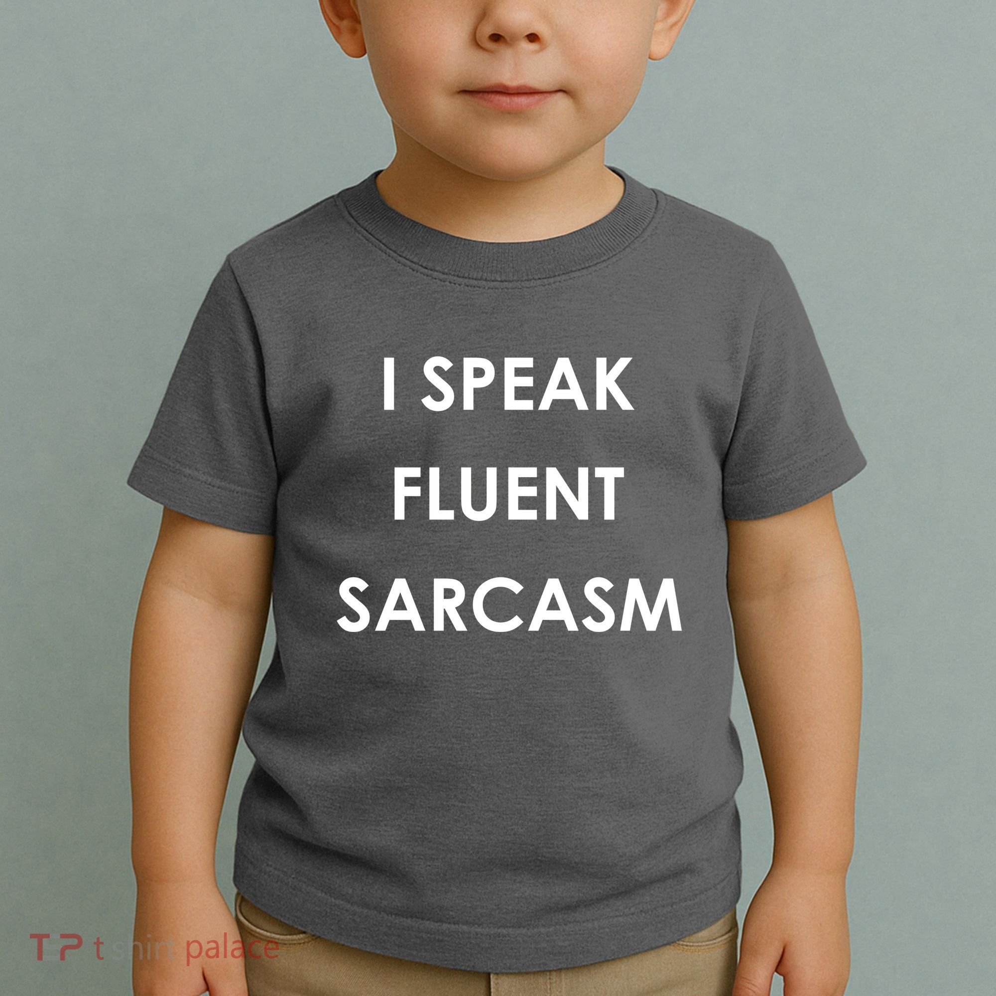 I Speak Fluent Sarcasm Toddler T-Shirt